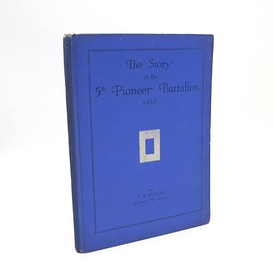 F.H. Stevens, The Story of the 5th Pioneers Battalion A.I.F, The Collotype Co, Adelaide, Australia, 1937