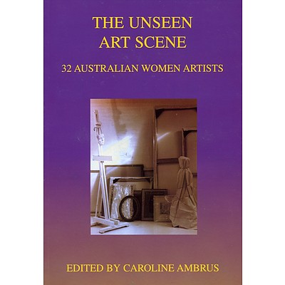 Book: The unseen art scene : 32 Australian women artists, edited and signed by Caroline Ambrus