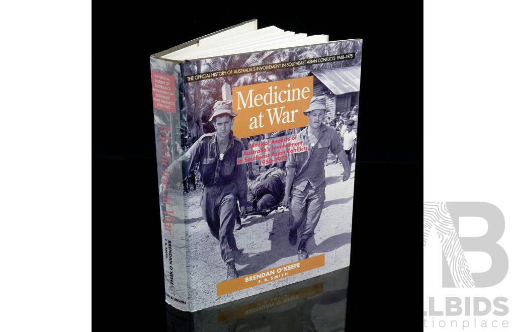 First Edition,Medicine at War,Medical Aspects of Australias Involvment in  SE Asian Conflicts 1950 to 1972, B O Keefe, Allen & Unwin, 1994