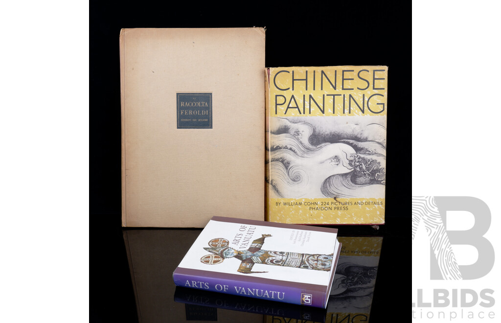 Three Specialist Publications Comprising La Raccolta Feroldi, Edizioni Del Milione Milano, First Edition Chinese Painting by W Cohn, Phaidon 1948 & First Edition Arts of Vanuatu, Crawford House, 1996