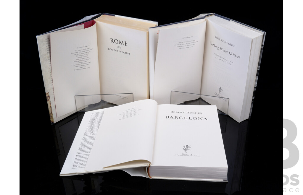 Three First Edition Robert Hughes Titles Comprising Rome, Barcelona & Nothing if Not Critical, All Hardcovers with Dust Jackets