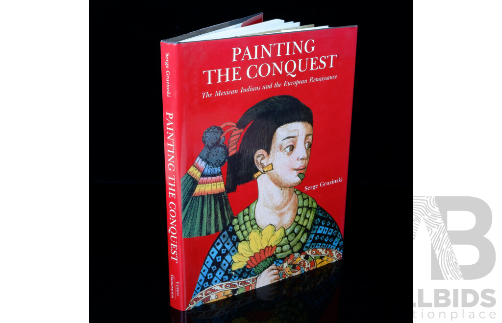 Painting the Conquest, Serge Gruzinski, 1992, Hardcover with Dust Jacket