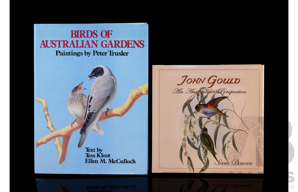 Birds of Australian Gardens by T Kloot & E M McCullock, Illustrated by Peter Trusler Along with John Gould by Sean Dawes, Both Hardcovers with Dust Jackets