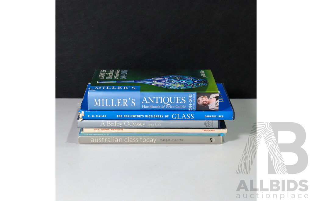 Collection of Books Mainly on Glass, Including Australian Glass Today - Margot Osborne, a Beilby Odyssey - James Rush, Alongside Millers Antique Handbook 2014-15 and More, (6)