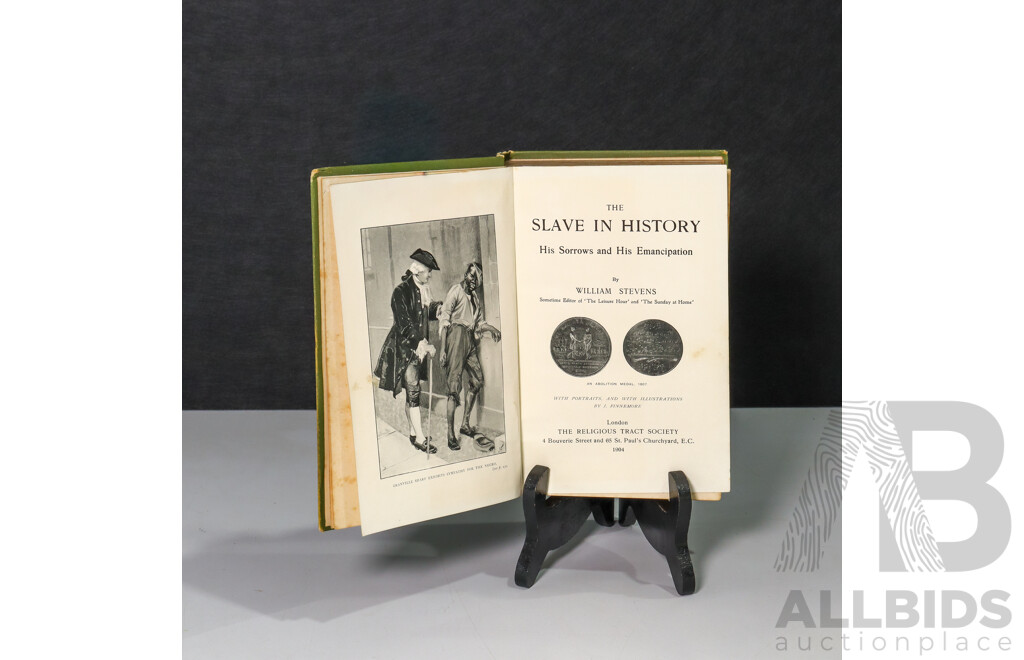 William Stevens, (19th Century, British, 1807-1887), the Slave in History - His Sorrows & His Emancipation, (First Edition, Antique Hard Cover Book, 1904), 20 x 14 cm (dimensions)