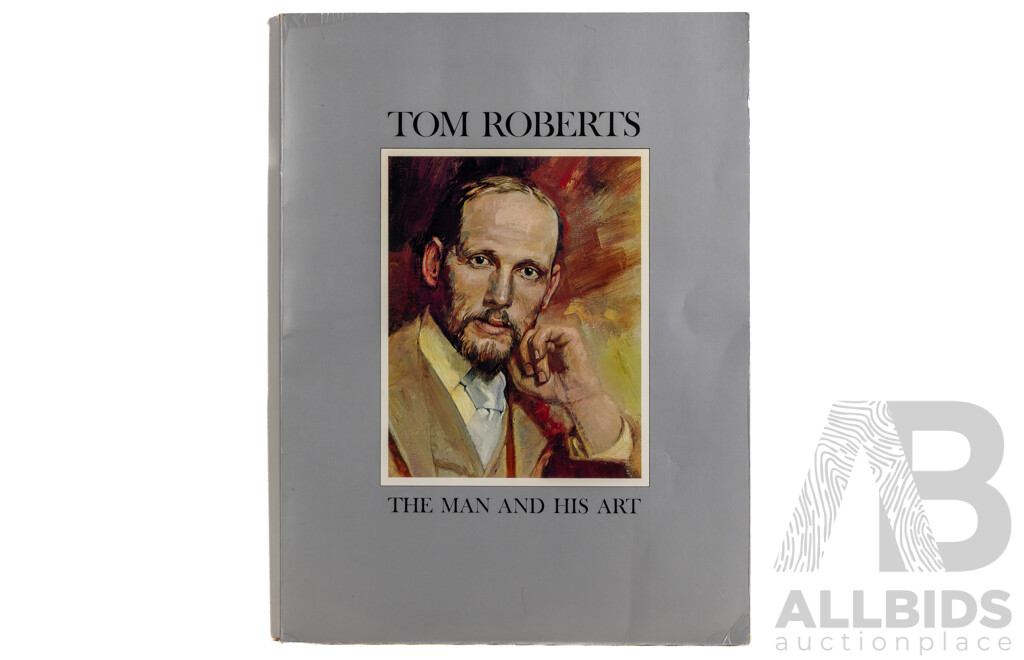 Tom Roberts The Man and His Art