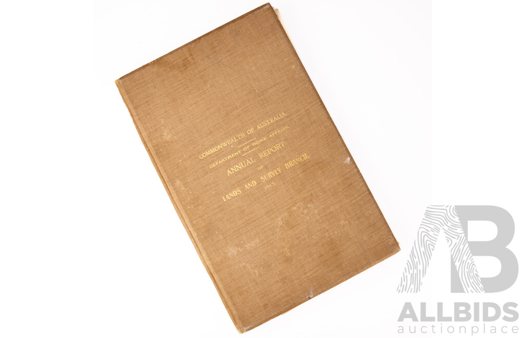 Australian Dept Home Affairs Annual Report of Lands Survey Branch, C R Scrivener, 1914, Includes Laying the Foundation Stone of Canberra Arrangements 1913, Eight Canberra & Jervis Bay Original Maps, 1913 and More