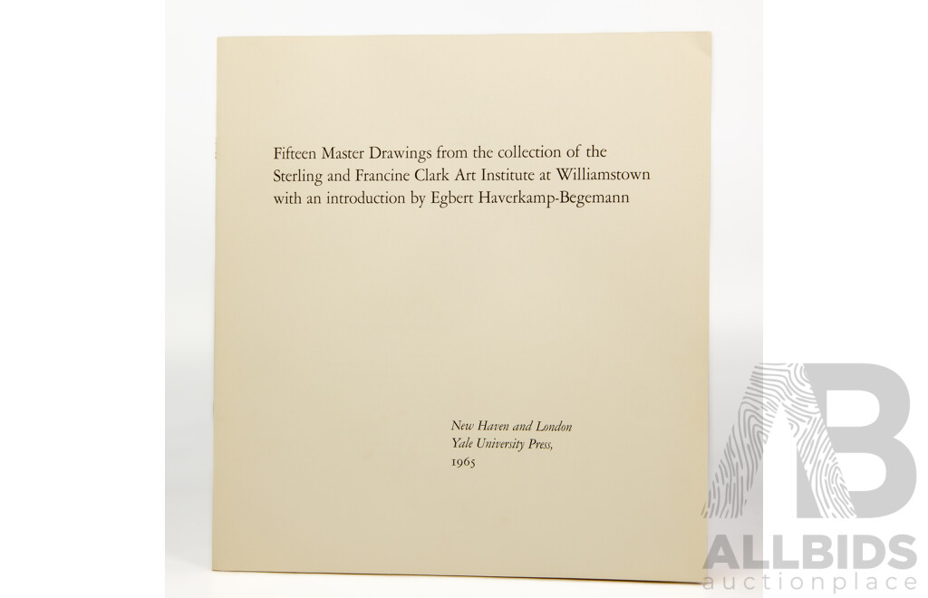 Fifteen Master Drawings From the Collection of the Sterling and Grancine Clark Art Institute at Williamstown with an Introduction by Egbert Haverkamp-Begemann