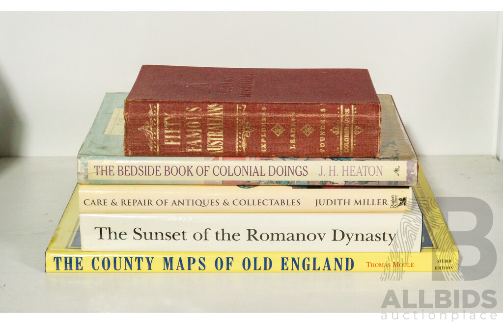 Collection of Hard Cover Books Including Fifty Famous Australians, Bedside Book of Colonial Doings, County Maps of Old England, Care and Repair of Antiques and Collectables, Sunset of the Romanov Dynasty