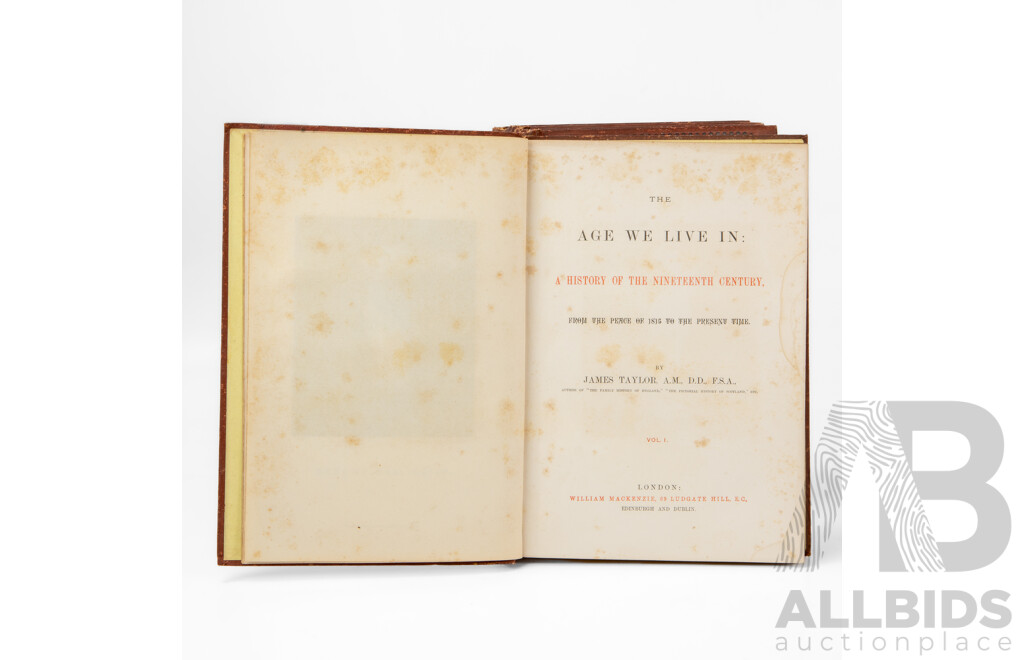 Incomplete Set First Edition Antique 'Age We Live In, History of the 19th Century.. From Peace of 1815 to Present Time' by Rev. James Taylor. Published by William Mackenzie, Circa 1890 (5)