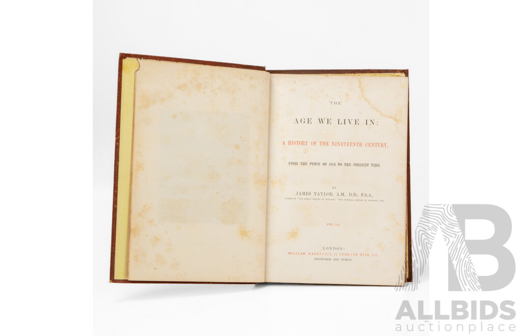 Incomplete Set First Edition Antique 'Age We Live In, History of the 19th Century.. From Peace of 1815 to Present Time' by Rev. James Taylor. Published by William Mackenzie, Circa 1890 (5)